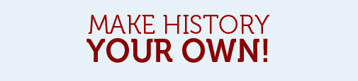 Make History Your Own!