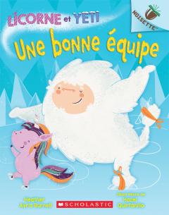 Noisette : Licorne et Yeti : N° 2 - Une bonne équipe