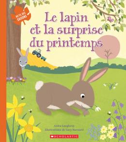 Éditions Scholastic  Au fil des saisons : Le lapin et la surprise