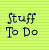 Stuff to Do